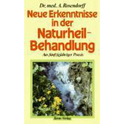 Afbeelding van Neue Erkenntnisse in der Naturheilbehandlung aus fünfzigjähriger Praxis