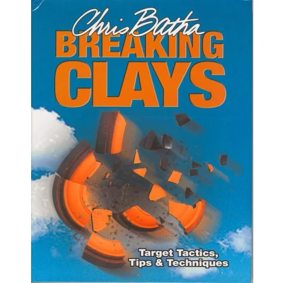 Afbeelding van Breaking Clays: Target Tactics, Tips and Techniques
