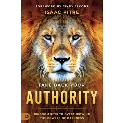 Afbeelding van Take Back Your Authority: Kingdom Keys to Overthrowing the Powers of Darkness
