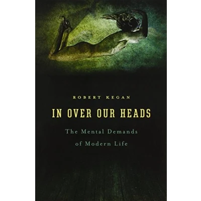 Afbeelding van In Over Our Heads: The Mental Demands of Modern Life