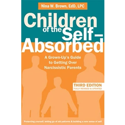 Afbeelding van Children of the Self Absorbed: A Grown Up&#039;s Guide to Getting Over Narcissistic Parents