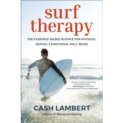Afbeelding van Surf Therapy: The Evidence Based Science for Physical, Mental &amp; Emotional Well Being