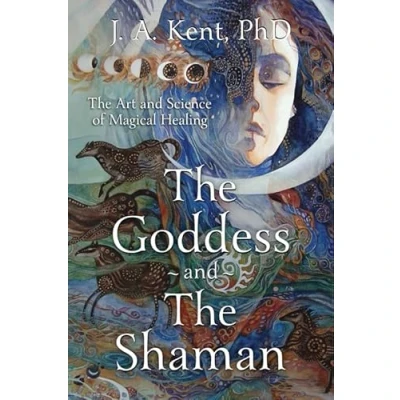Afbeelding van The Goddess and Shaman: Art &amp; Science of Magical Healing: Healing