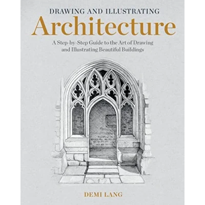Afbeelding van Drawing and Illustrating Architecture: A Step By Guide to the Art of Beautiful Buildings