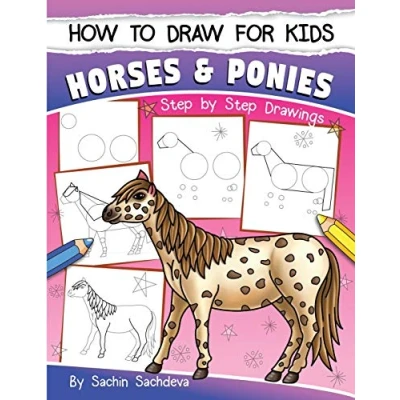 Afbeelding van How to Draw for Kids (Horses &amp; Ponies): An Easy STEP BY Guide Drawing different breeds of Horses and Ponies like Appaloosa, Arabian, Dales ... Icelandic Horse many more (Ages 6 12)