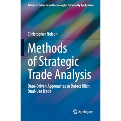 Afbeelding van Methods of Strategic Trade Analysis: Data Driven Approaches to Detect Illicit Dual Use