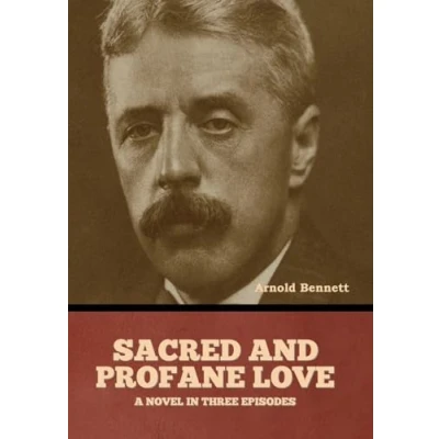 Afbeelding van Sacred and Profane Love: A Novel in Three Episodes