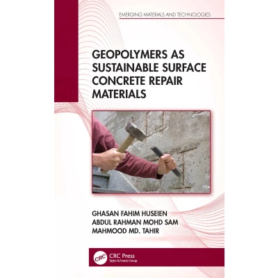 Afbeelding van Emerging Materials and Technologies Geopolymers as Sustainable Surface Concrete Repair