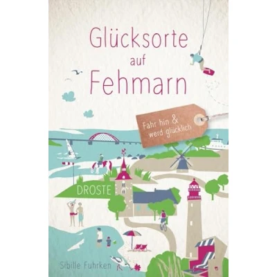 Afbeelding van Glücksorte auf Fehmarn: Fahr hin &amp; werd glücklich