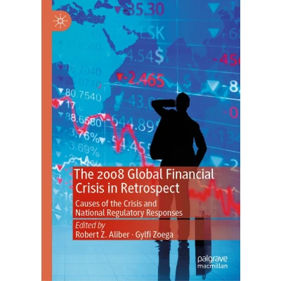 Afbeelding van the 2008 Global Financial Crisis in Retrospect: Causes of and National Regulatory Responses