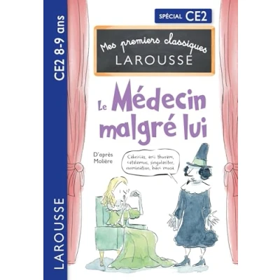 Afbeelding van Mes premiers Classiques Larousse Le Médecin malgré lui d&#039;après Molière CE2