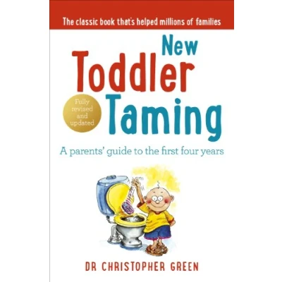 Afbeelding van New Toddler Taming: A parents’ guide to the first four years