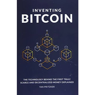 Afbeelding van Inventing Bitcoin: the Technology Behind First Truly Scarce and Decentralized Money Explained
