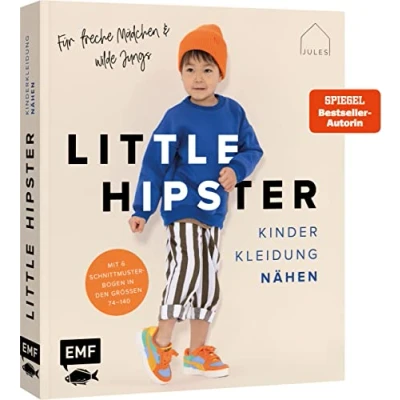 Afbeelding van Little Hipster: Kinderkleidung nähen. Frech, wild, wunderbar!: Alle Modelle in den Größen 74 140 15 It Pieces für ultimativen Look aus Webware, Jersey und Co. Mit 6 Schnittmusterbogen