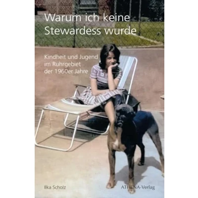 Afbeelding van Warum ich keine Stewardess wurde: Kindheit und Jugend im Ruhrgebiet der 1960er Jahre