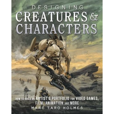 Afbeelding van Designing Creatures and Characters: How to Build an Artist&#039;s Portfolio for Video Games, Film, Animation More