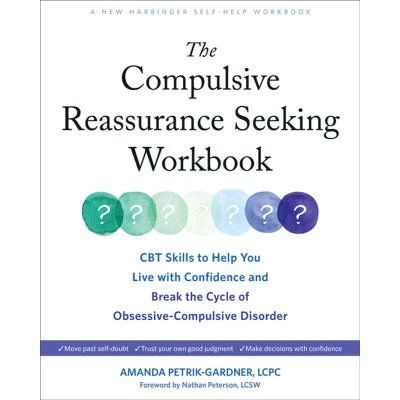 Afbeelding van the Compulsive Reassurance Seeking Workbook: CBT Skills to Help You Live with Confidence and Break Cycle of Obsessive Disorder