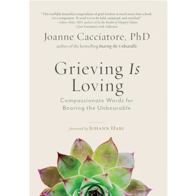 Afbeelding van Grieving Is Loving: Compassionate Words for Bearing the Unbearable