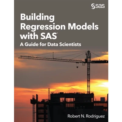 Afbeelding van Building Regression Models with SAS: A Guide for Data Scientists