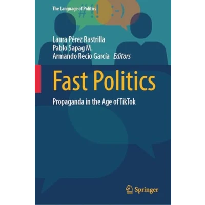 Afbeelding van Fast Politics: Propaganda in the Age of TikTok