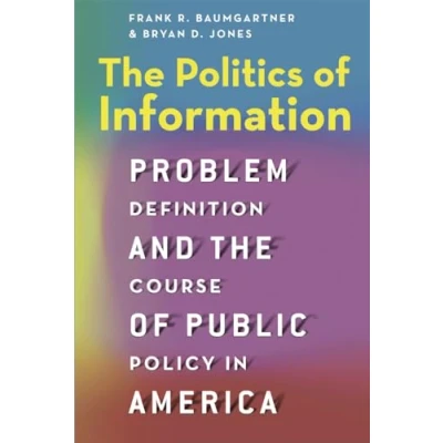 Afbeelding van the Politics of Information: Problem Definition and Course Public Policy in America