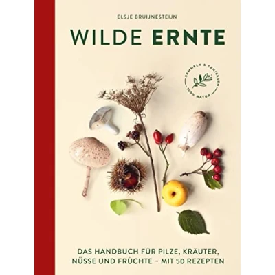 Afbeelding van Wilde Ernte: Das Handbuch für Pilze, Kräuter, Nüsse und Früchte mit 50 Rezepten