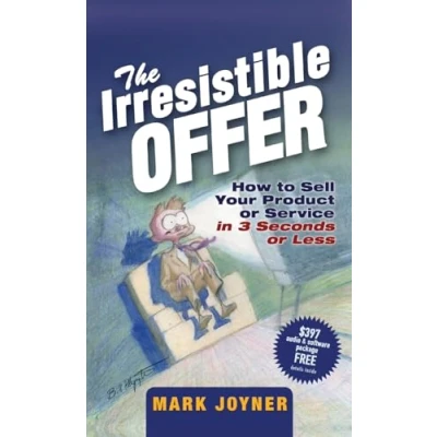 Afbeelding van The Irresistible Offer: How to Sell Your Product or Service in 3 Seconds Less