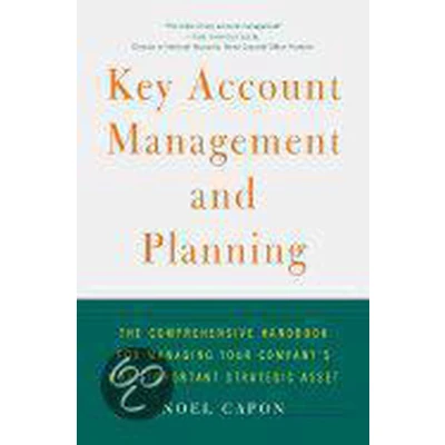 Afbeelding van Key Account Management and Planning: The Comprehensive Handbook for Managing Your Compa
