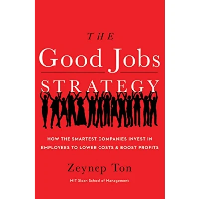 Afbeelding van the Good Jobs Strategy: How Smartest Companies Invest in Employees to Lower Costs and Boost Profits