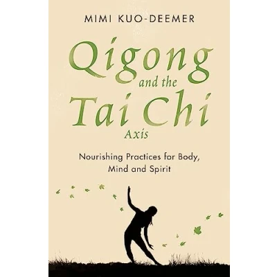 Afbeelding van Qigong and the Tai Chi Axis: Nourishing Practices for Body, Mind Spirit