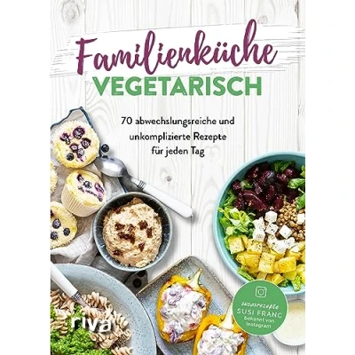 Afbeelding van Familienküche vegetarisch: 70 abwechslungsreiche und unkomplizierte Rezepte für jeden Tag. Schnell, einfach lecker Kinder Eltern auch ohne Fleisch. Trotz stressigem Familienalltag