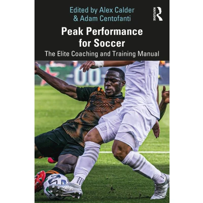 Afbeelding van Peak Performance for Soccer: The Elite Coaching and Training Manual