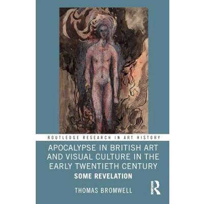 Afbeelding van Apocalypse in British Art and Visual Culture the Early Twentieth Century: Some Revelation