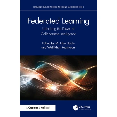 Afbeelding van Chapman &amp; Hall/CRC Artificial Intelligence and Robotics Series Federated Learning