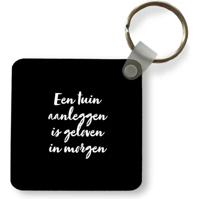Afbeelding van Sleutelhanger Uitdeelcadeautjes Een Tuin aanleggen is geloven in morgen Quotes Tekst Plastic