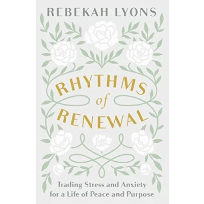 Afbeelding van Rhythms of Renewal: Trading Stress and Anxiety for a Life Peace Purpose