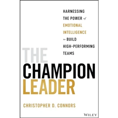 Afbeelding van the Champion Leader: Harnessing Power of Emotional Intelligence to Build High Performing Teams