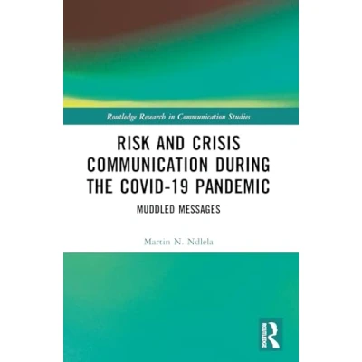 Afbeelding van Risk and Crisis Communication During the COVID 19 Pandemic: Muddled Messages