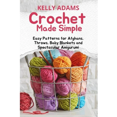 Afbeelding van Crochet Made Simple: Easy Patterns for Afghans, Throws, Baby Blankets and Spectacular Amigurumi