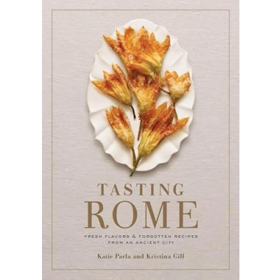 Afbeelding van Tasting Rome: Fresh Flavors and Forgotten Recipes from an Ancient City: A Cookbook