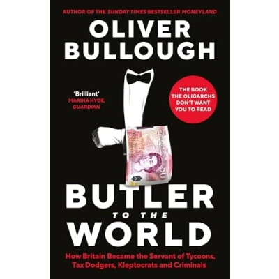 Afbeelding van Butler To the World: How Britain became servant of oligarchs, tax dodgers, kleptocrats and criminals