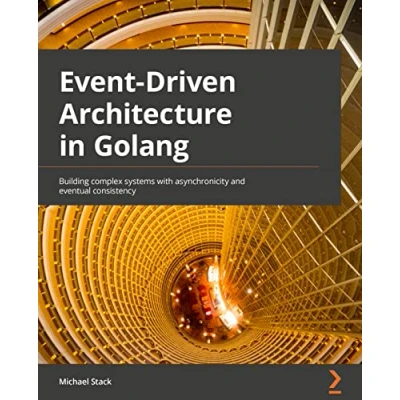 Afbeelding van Event Driven Architecture in Golang: Building complex systems with asynchronicity and eventual consistency