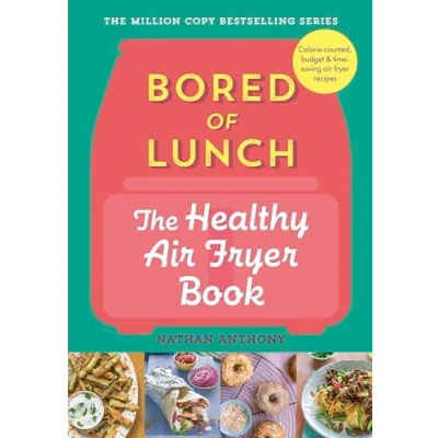Afbeelding van Bored of Lunch: The Healthy air fryer Book: Calorie counter, budget &amp; time saving recipes