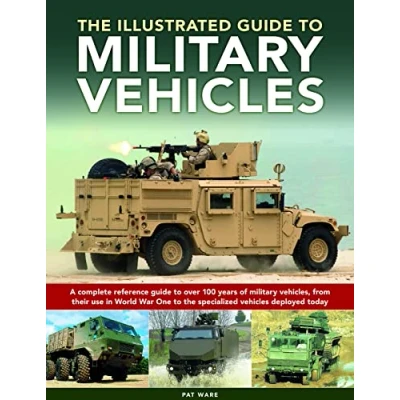 Afbeelding van military vehicles , the World Encyclopedia of: A complete reference guide to over 100 years of vehicles, from their first use in War I specialized deployed today