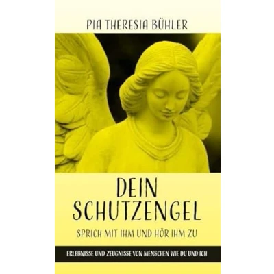 Afbeelding van Dein Schutzengel Sprich mit ihm und hör zu: Erlebnisse Zeugnisse von Menschen die du ich