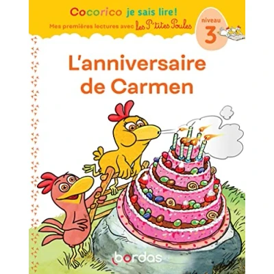 Afbeelding van Cocorico Je sais lire ! Mes premières lectures avec les P&#039;tites Poules L&#039;Anniversaire de Carmen, niveau 3