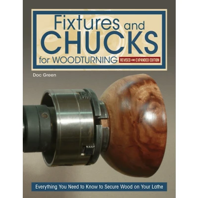 Afbeelding van Fixtures and Chucks for Woodturning, Revised Expanded Edition