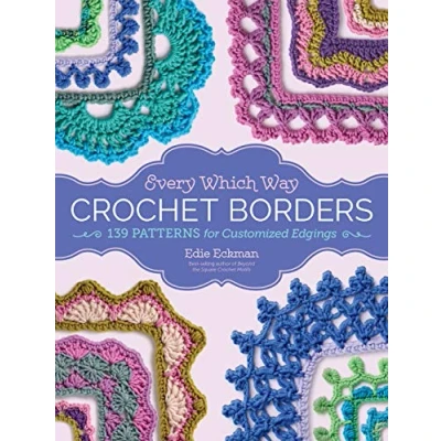 Afbeelding van Every Which Way Crochet Borders: 139 Patterns for Customized Edgings