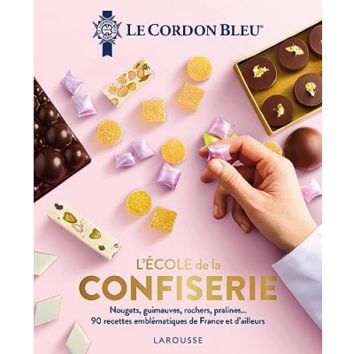 Afbeelding van L&#039;École de la confiserie Le Cordon Bleu: Nougats, guimauves, rochers, pralines... 90 recettes emblématiques France et d&#039;ailleurs