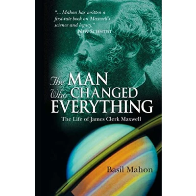 Afbeelding van The Man Who Changed Everything: Life of James Clerk Maxwell